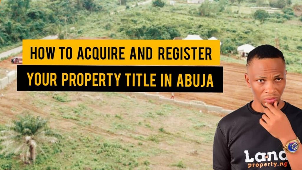 HOW TO ACQUIRE AND REGISTER YOUR  PROPERTY TITLE IN ABUJA BY DENNIS ISONG